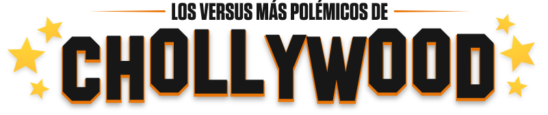 Los versus más polémicos de Chollywood